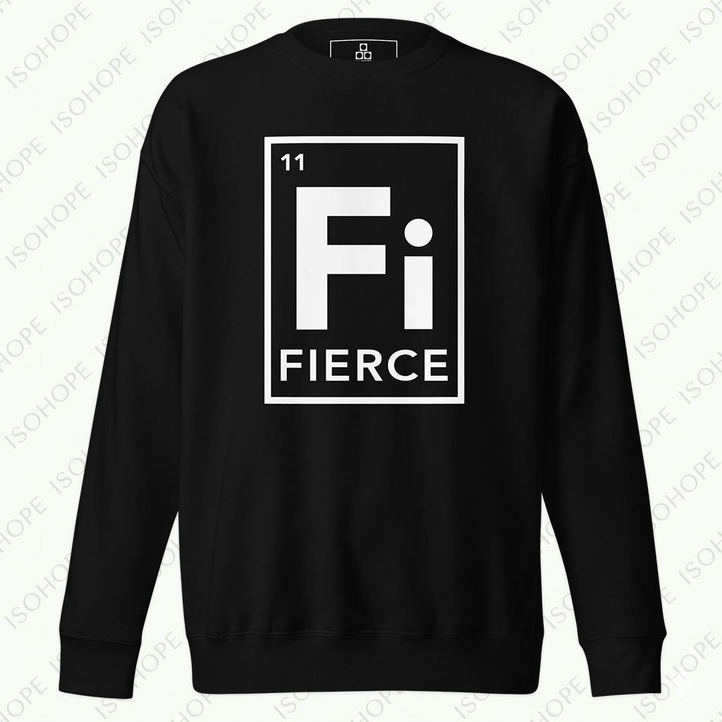 FIERCE Unisex Premium Sweatshirt