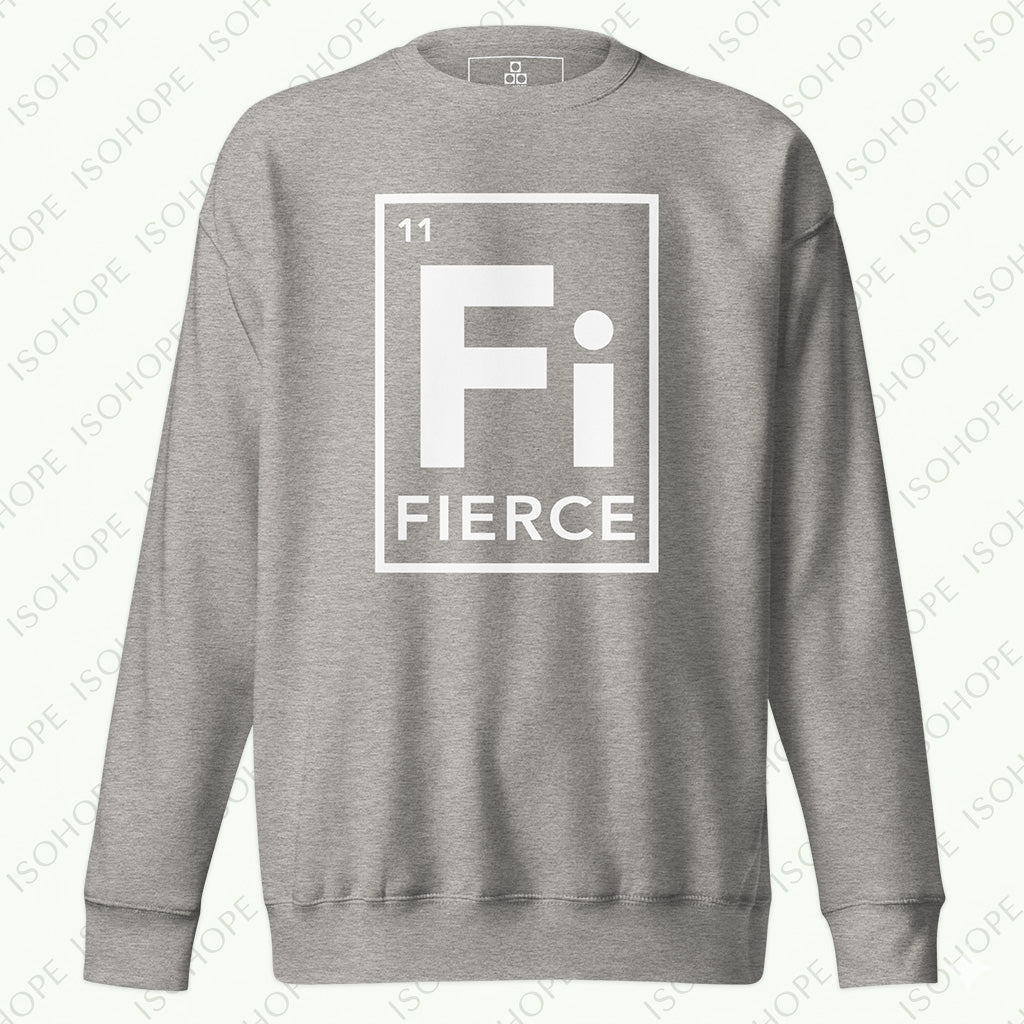 FIERCE Unisex Premium Sweatshirt